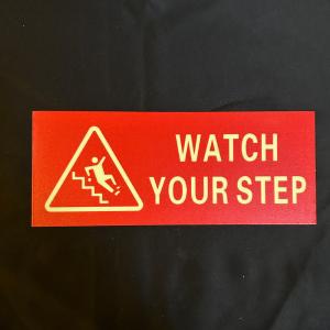 China Customized Glow In The Dark Signage Watch Your Step Sign 1mm Thickness wholesale