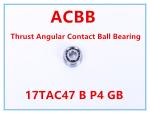 17TAC47 B P4 GB Thrust Angular Contact Ball Bearing