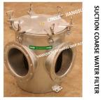 INLET COARSE WATER FILTER OF BOILER WATER SUPPLY PUMP, STRAIGHT SUCTION COARSE
