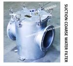 COARSE WATER FILTER AT THE INLET OF DAILY FRESH WATER PUMP, STRAIGHT SUCTION
